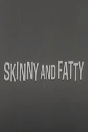 Skinny and Fatty movie poster - Entertainment content