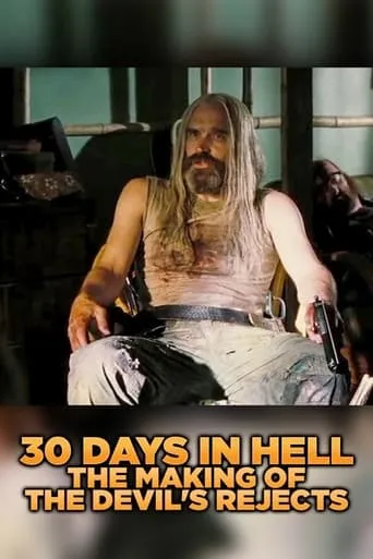 30 Days in Hell: The Making of 'The Devil's Rejects' movie poster - Rated 6/10