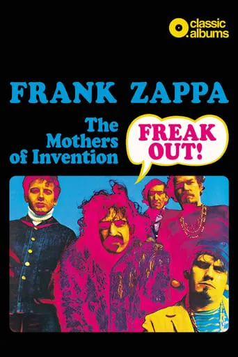 Classic Albums: Frank Zappa & The Mothers Of Invention - Freak Out! movie poster - Rated 8.6/10