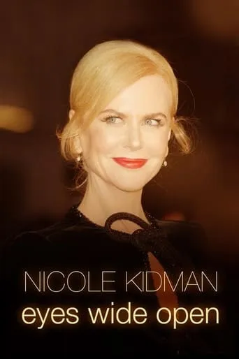 Nicole Kidman: Eyes Wide Open movie poster - Rated 7.6/10