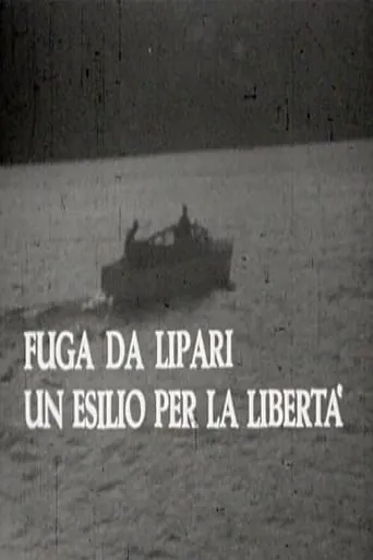 Fuga da Lipari: un esilio per la libertà movie poster - Entertainment content