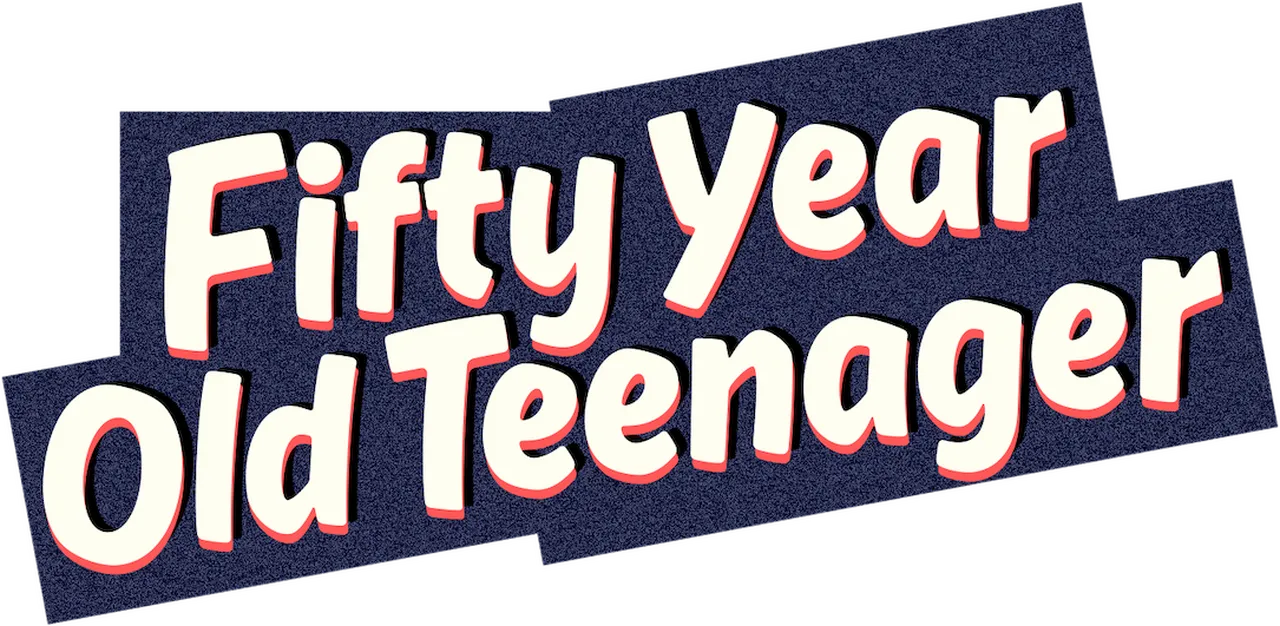 Fifty Year Old Teenager