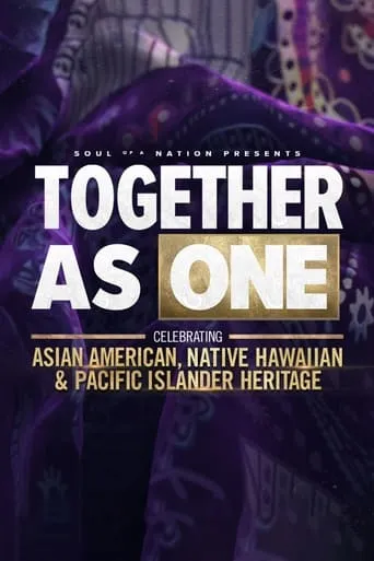 Soul of a Nation Presents: Together As One: Celebrating Asian American, Native Hawaiian and Pacific Islander Heritage movie poster - Rated 4.7/10