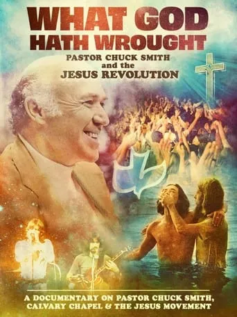 What God Hath Wrought: Pastor Chuck Smith and the Jesus Revolution movie poster - Entertainment content