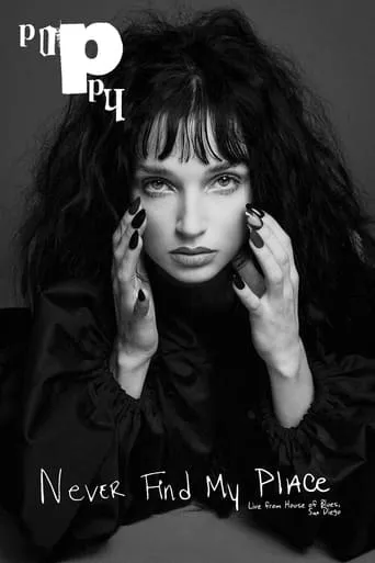 Poppy: Never Find My Place - Live from House of Blues movie poster - Entertainment content