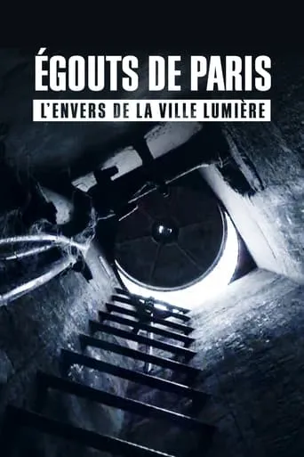 Égouts de Paris : L'Envers de la Ville Lumière movie poster - Entertainment content