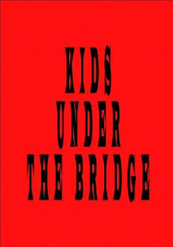 Kids Under the Bridge movie poster - Entertainment content