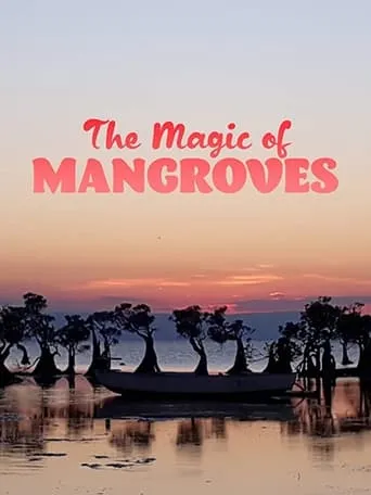 The Magic of Mangroves movie poster - Entertainment content