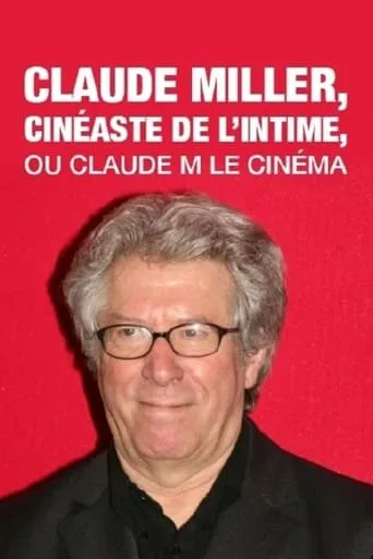 Claude Miller, cinéaste de l'intime, ou Claude M le cinéma movie poster - Entertainment content