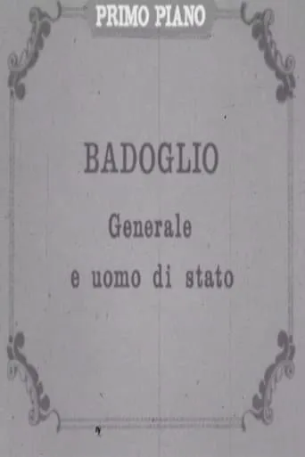 Badoglio: generale e uomo di stato movie poster - Entertainment content