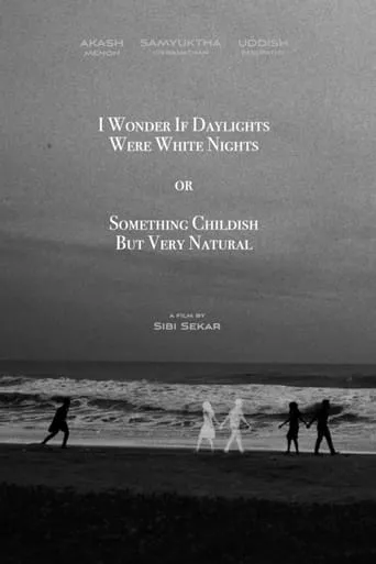 I Wonder If Daylights Were White Nights or Something Childish But Very Natural movie poster - Entertainment content