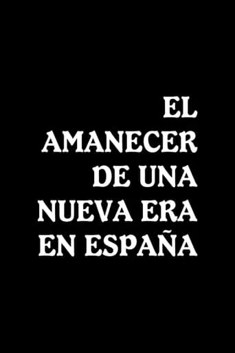 El amanecer de una nueva era en España movie poster - Entertainment content