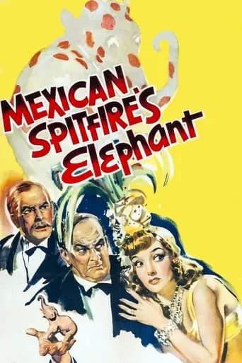 Mexican Spitfire's Elephant movie poster - Rated 5.2/10