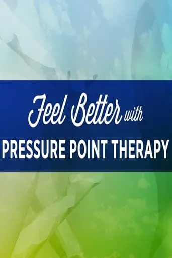 Feel Better with Pressure Point Therapy movie poster - Entertainment content