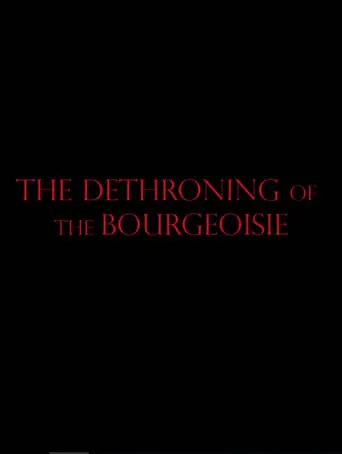 The Dethroning Of The Bourgeoisie movie poster - Entertainment content