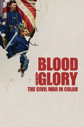 Blood and Glory: The Civil War in Color movie poster - Entertainment content