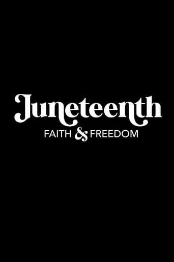 Juneteenth: Faith & Freedom movie poster - Entertainment content