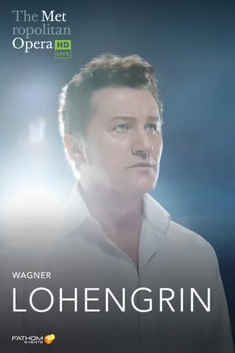 The Metropolitan Opera: Lohengrin movie poster - Rated 7/10