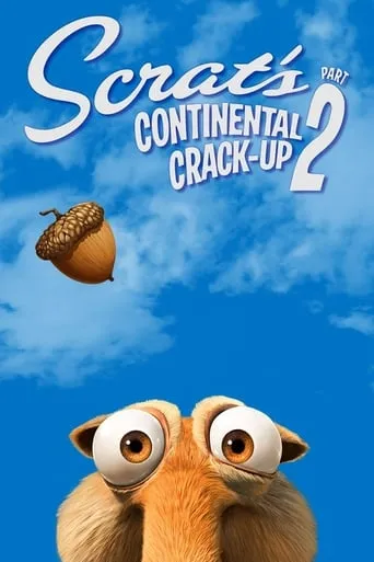 Scrat's Continental Crack-Up: Part 2 movie poster - Rated 6.378/10