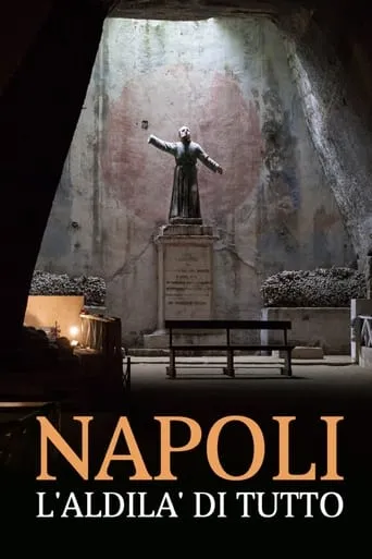 Napoli, l'aldilà di tutto movie poster - Entertainment content