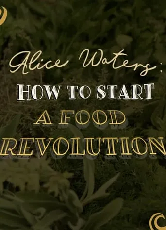 Alice Waters: How To Start A Food Revolution movie poster - Entertainment content