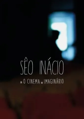 Sêo Inácio (ou O Cinema do Imaginário) movie poster - Entertainment content