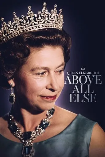 Queen Elizabeth II: Above All Else movie poster - Entertainment content