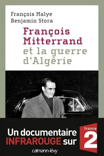 François Mitterrand et la guerre d'Algérie movie poster - Rated 10/10