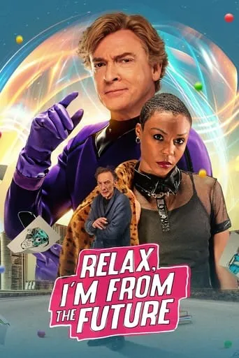 Relax, I'm from the Future movie poster - Rated 5.9/10