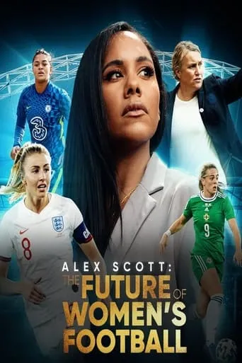 Alex Scott: The Future of Women's Football movie poster - Rated 7.5/10