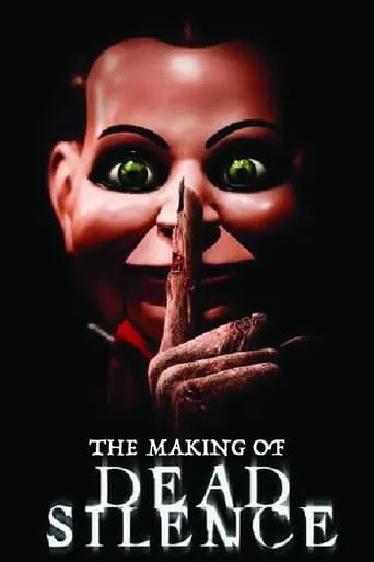The Making of Dead Silence movie poster - Rated 5.7/10