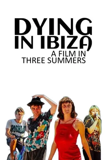 Dying in Ibiza (A Film in Three Summers) movie poster - Rated 6.1/10