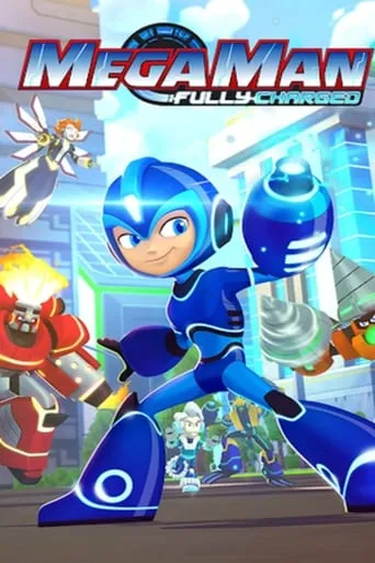 Mega Man: Fully Charged TV series poster - Rated 7/10