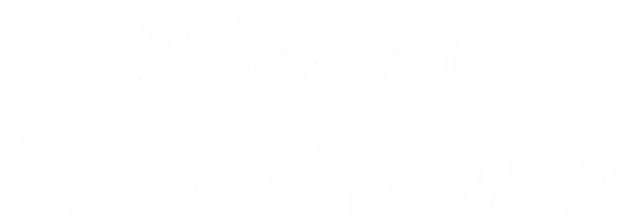 When My Love Blooms