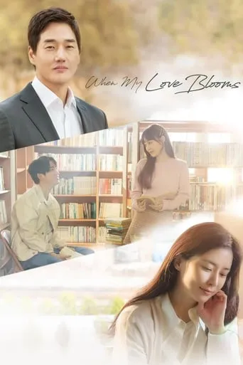 When My Love Blooms TV series poster - Rated 7.4/10