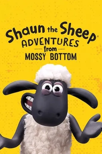 Shaun the Sheep: Adventures from Mossy Bottom TV series poster - Rated 8.093/10