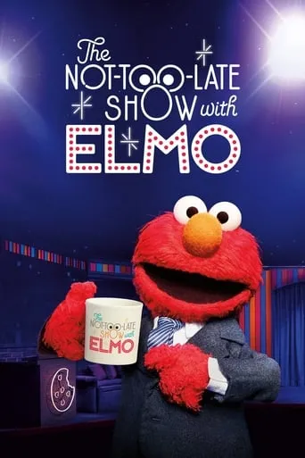 The Not-Too-Late Show with Elmo TV series poster - Rated 7.2/10