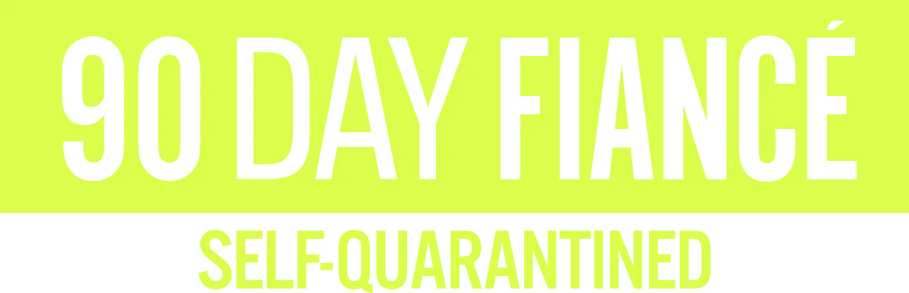 90 Day Fiancé: Self-Quarantined