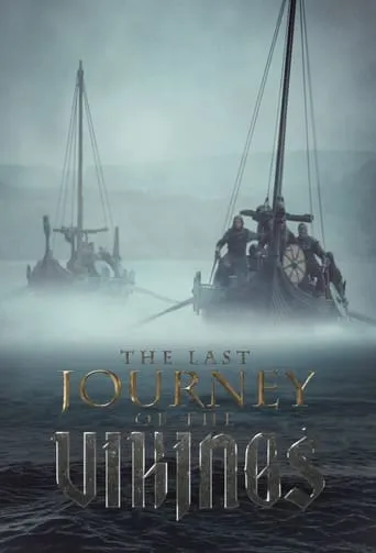 The Last Journey Of The Vikings TV series poster - Rated 7.3/10