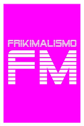Frikimalismo FM TV series poster - Rated 4.5/10