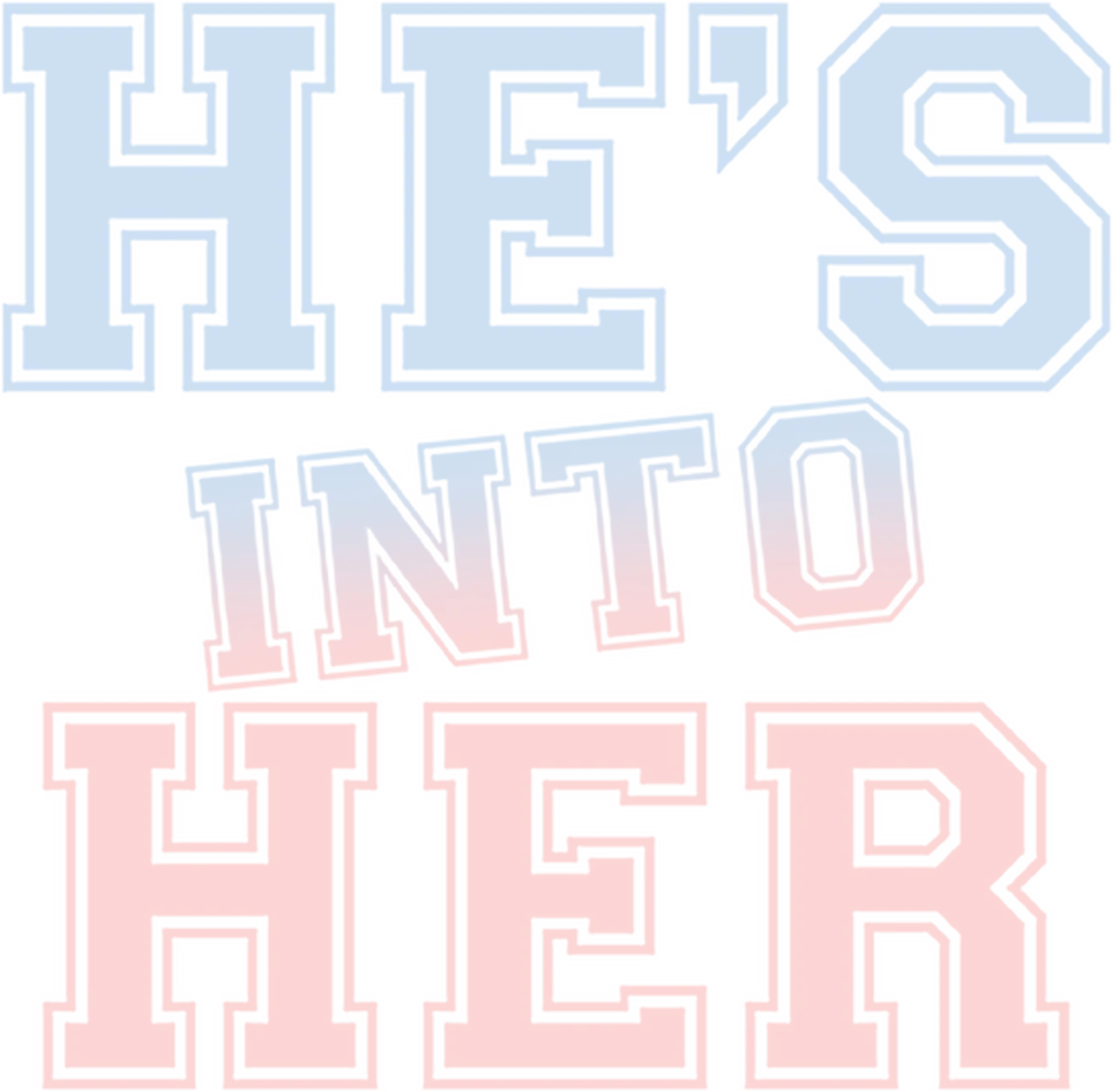 He's Into Her