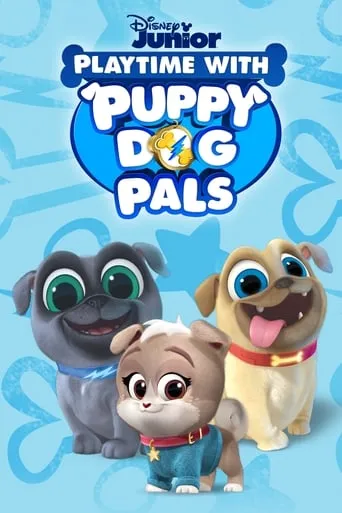 Playtime with Puppy Dog Pals TV series poster - Rated 4.5/10