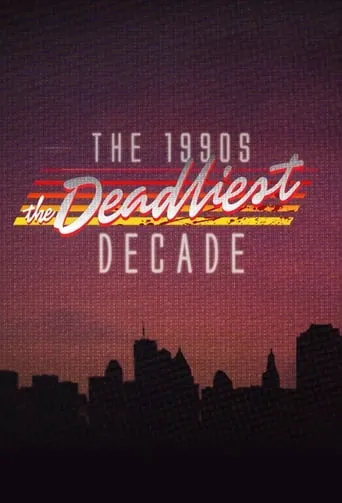 The 1990s: The Deadliest Decade TV series poster - Rated 7.5/10