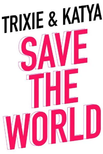 Trixie & Katya Save the World TV series poster - Rated 9/10
