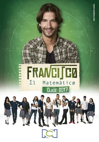 Francisco el Matemático - Clase 2017 TV series poster - Rated 7.875/10