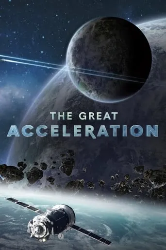 The Great Acceleration TV series poster - Rated 7/10