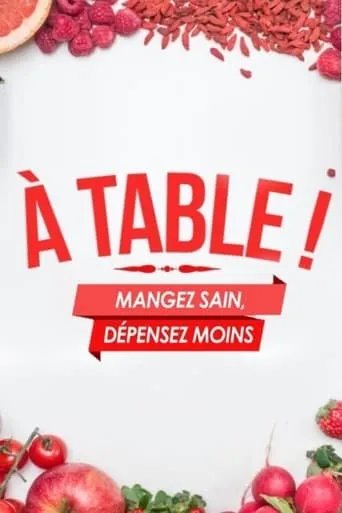 A Table ! Mangez sain, dépensez moins TV series poster - Rated 8/10