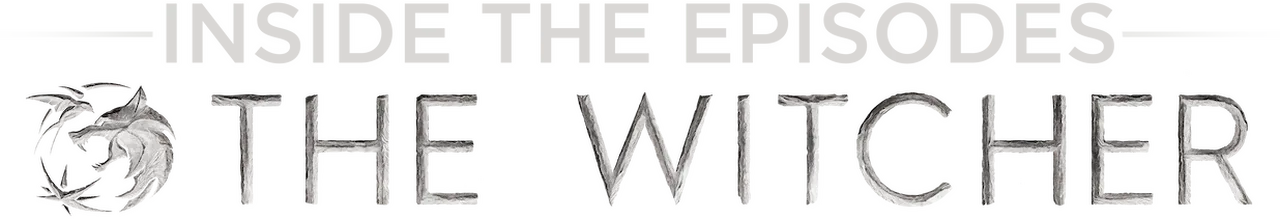 The Witcher: A Look Inside the Episodes