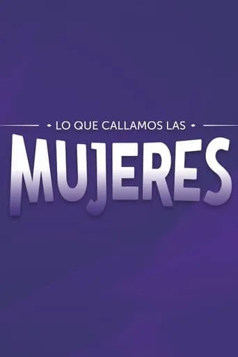Lo que callamos las mujeres TV series poster - Rated 4/10