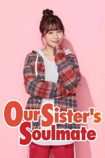 Our Sister's Soulmate TV series poster - Rated 7.8/10